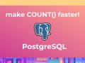 Counting faster with Postgres