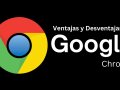 Ventajas y Desventajas de Google ChromeVentajas y Desventajas de Google Chrome: ¿Es el Mejor Navegador para Ti?
