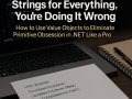 If You’re Still Using Strings for Everything, You’re Doing It Wrong