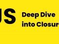 Deep-Dive into JavaScript Closures: A Step-by-Step Tutorial