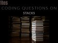 Coding Problems on Stacks