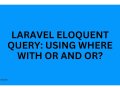 Laravel Eloquent Query: Using WHERE with OR AND OR?