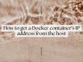 How to get a Docker container’s IP address from the host