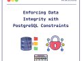 Enforcing Data Integrity with PostgreSQL Constraints