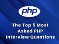 The Top 5 Most Asked PHP Interview Questions with Explanations