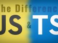 The Difference: JavaScript and TypeScript