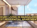 Luxury Living In Bangalore’s Best Residential Apartments