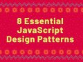 8 Essential Design Patterns Every JavaScript Developer Should Know ?