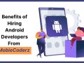 Benefits of Hiring Android Developers From MobieCoderz
