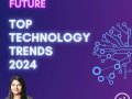 Navigating the Future: Top Technology Trends of 2024
