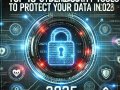 Top 10 Cybersecurity Tools to Protect Your Data in 2025