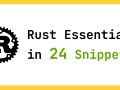 Essential Rust Concepts, in 24 Code Snippets
