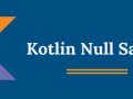 Null Safety in Kotlin