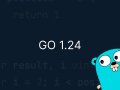 Stop What You’re Doing and Upgrade to Go 1.24 — Here’s Why