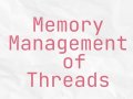 Multithreading — memory management of threads