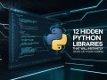 12 Hidden Python Libraries That Will Instantly Level Up Your Coding