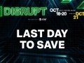 Last call to save $1100 on Disrupt passes