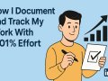 How I Document and Track My Work With Just 0.01% Effort as a Software Developer