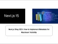 Next.js Blog SEO: How to Implement Metadata for Maximum Visibility