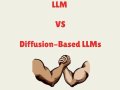 Diffusion-Based LLMs (Future is Here)