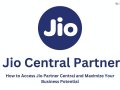 Jio Central Partner: A Complete Guide to Becoming a Partner with Jio
