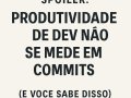 Spoiler: produtividade de dev não se mede em commits (e você sabe disso)
