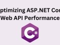Optimizing ASP.NET Core Web API Performance