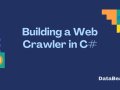 Building a Web Crawler in C#: A Step-by-Step Guide!