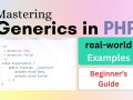 Mastering PHP Generics: A Beginner’s Guide to Writing Type-Safe and Reusable Code