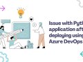 Issue with Python application after deploying using Azure DevOps