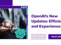 OpenAI’s New Updates: Enhancing Developer Experience and Cost Efficiency