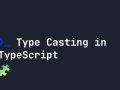 Type Casting in TypeScript