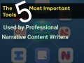 The 5 Most Important Tools Used by Professional Narrative Content Writers