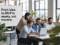 ? From Idea to MVP in Weeks, Not Months