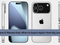 iPhone 17 Release Date: When to Expect Apple’s Next Big Launch