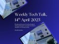 Weekly Tech Talk ~ April 14th, 2025| Keep Yourself Updated on the Latest News