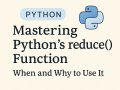 Mastering Python’s reduce() Function: When and Why to Use It