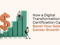 How a Digital Transformation Certification Can Boost Your Salary & Career Growth