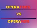 Understand the Real Difference between Operator and Operand