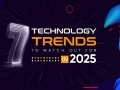 7 Technology Trends to Watch Out For in 2025