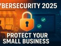 Cybersecurity for Small Businesses in 2025: Essential Tools and Strategies