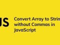 ? How to Convert an Array to a ?String without Commas in JavaScript ⛺️