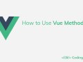 How to Use Vue Methods: An Easy Guide