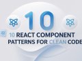 Top 10 React Component Patterns for Clean Code